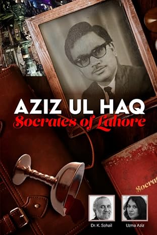 Aziz ul Haq Socrates of Lahore
